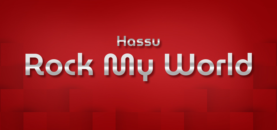 Hassu Rock My World